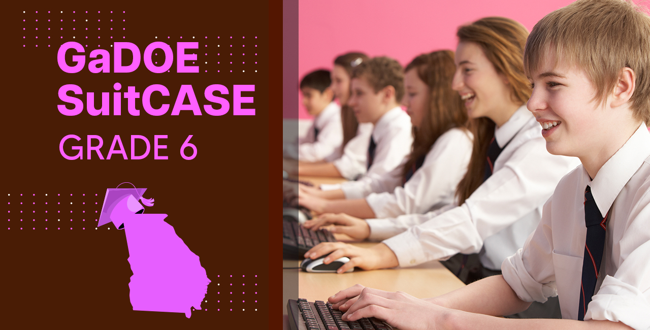 GaDOE SuitCASE Grade 6